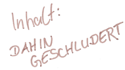 dahingeschluderter Inhalt